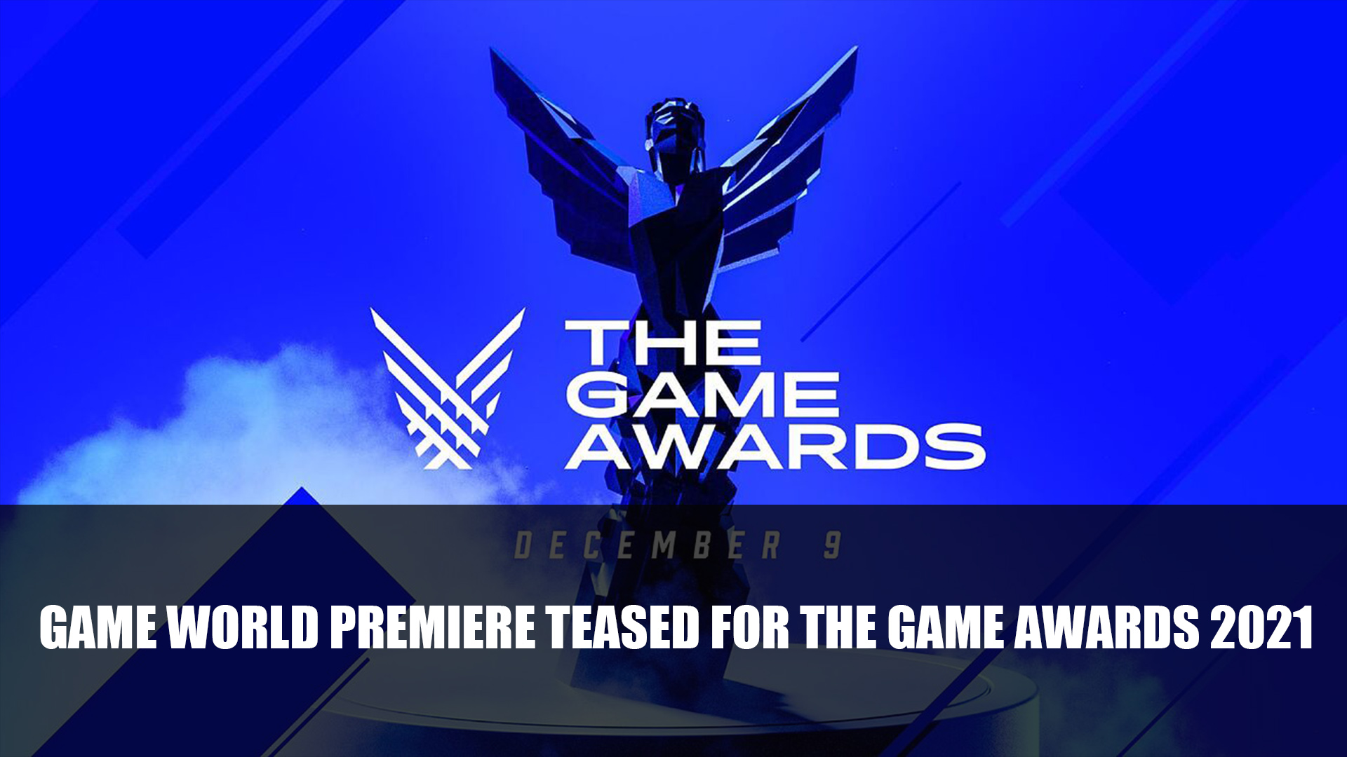 The Game Awards 2021 to Reveal a World Premiere of a Title That's Been in  Development for 2.5 Years - Fextralife
